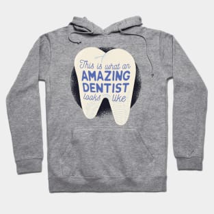 This is what an Amazing Dentist looks like Hoodie